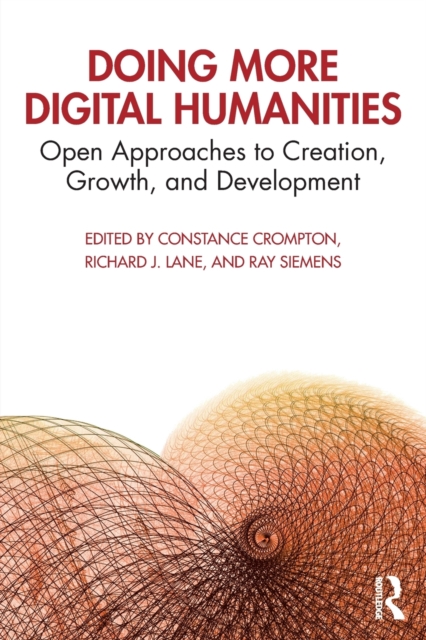 Doing More Digital Humanities : Open Approaches to Creation, Growth, and Development, Paperback / softback Book