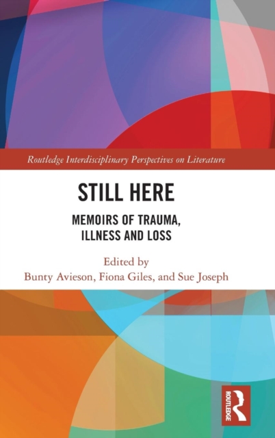 Still Here : Memoirs of Trauma, Illness and Loss, Hardback Book