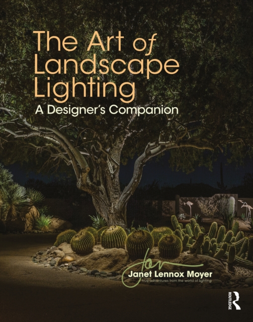 The Art of Landscape Lighting : A Designer's Companion, Hardback Book