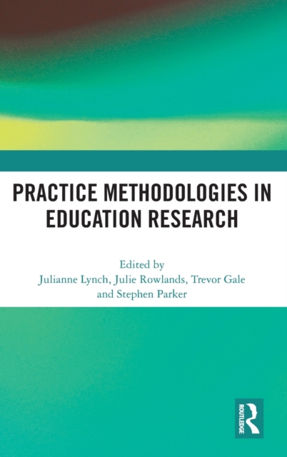 Practice Methodologies in Education Research, Hardback Book