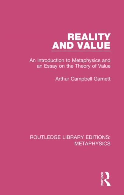 Reality and Value : An Introduction to Metaphysics and an Essay on the Theory of Value, Hardback Book