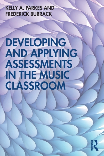 Developing and Applying Assessments in the Music Classroom, Paperback / softback Book