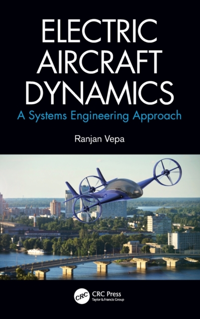 Electric Aircraft Dynamics : A Systems Engineering Approach, Hardback Book