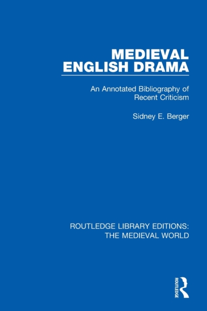 Medieval English Drama : An Annotated Bibliography of Recent Criticism, Paperback / softback Book