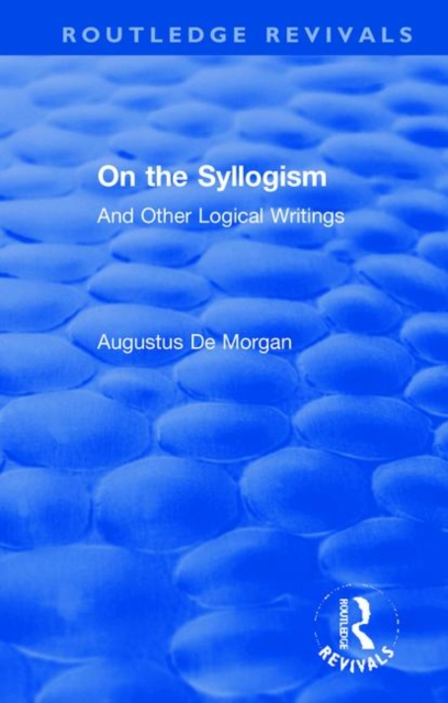 On the Syllogism : And Other Logical Writings, Hardback Book
