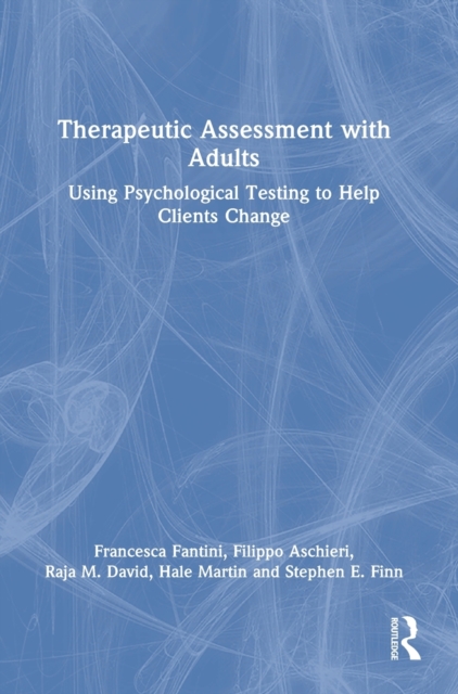 Therapeutic Assessment with Adults : Using Psychological Testing to Help Clients Change, Hardback Book