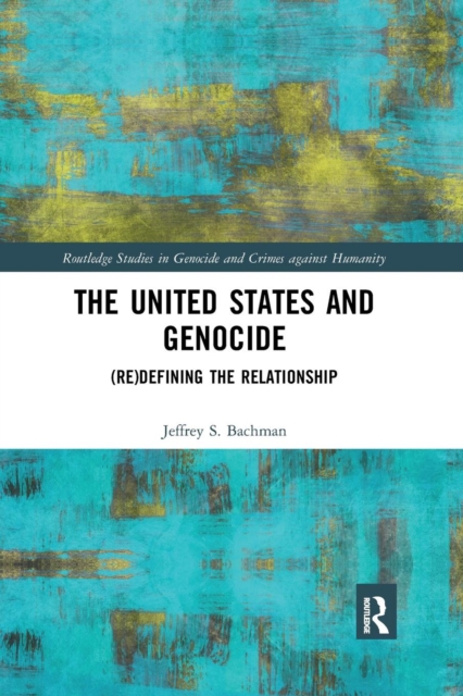 The United States and Genocide : (Re)Defining the Relationship, Paperback / softback Book