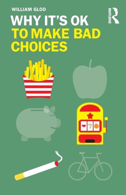Why It's OK to Make Bad Choices, Paperback / softback Book