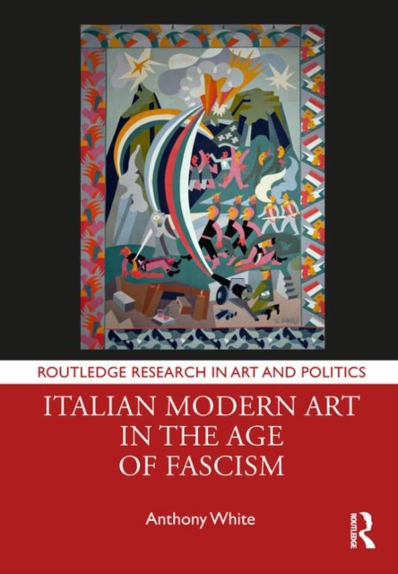 Italian Modern Art in the Age of Fascism, Hardback Book