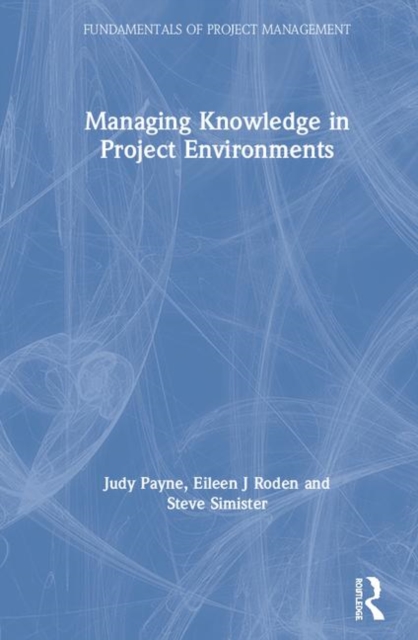 Managing Knowledge in Project Environments, Hardback Book
