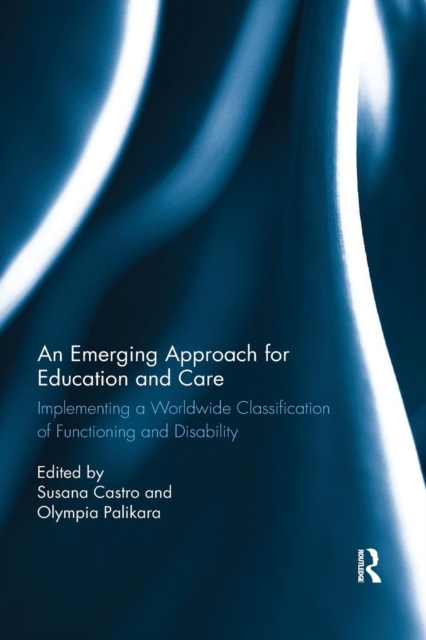 An Emerging Approach for Education and Care : Implementing a Worldwide Classification of Functioning and Disability, Paperback / softback Book