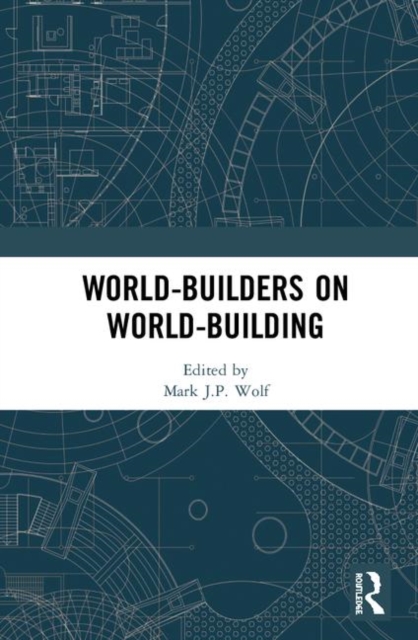 World-Builders on World-Building : An Exploration of Subcreation, Hardback Book