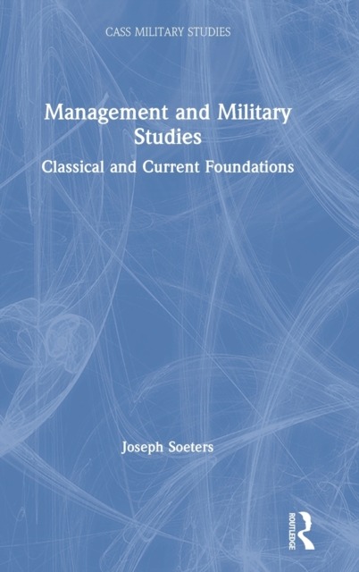 Management and Military Studies : Classical and Current Foundations, Hardback Book