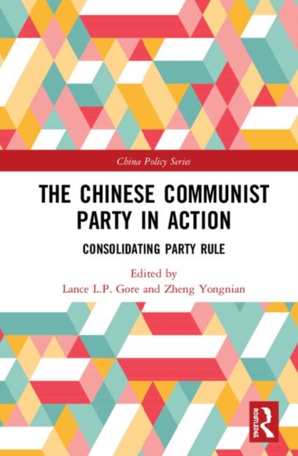 The Chinese Communist Party in Action : Consolidating Party Rule, Hardback Book