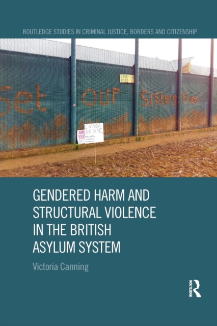 Gendered Harm and Structural Violence in the British Asylum System, Paperback / softback Book