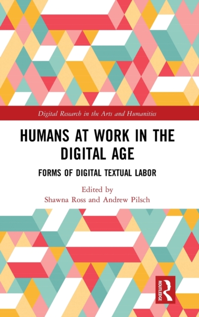 Humans at Work in the Digital Age : Forms of Digital Textual Labor, Hardback Book