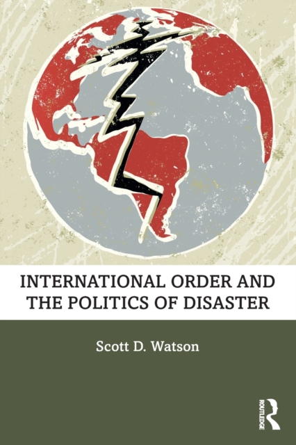 International Order and the Politics of Disaster, Paperback / softback Book