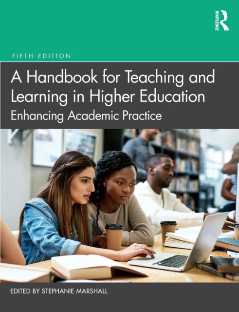 A Handbook for Teaching and Learning in Higher Education : Enhancing Academic Practice, Paperback / softback Book