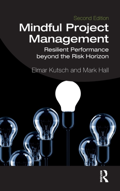 Mindful Project Management : Resilient Performance Beyond the Risk Horizon, Hardback Book