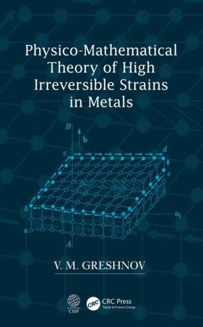 Physico-Mathematical Theory of High Irreversible Strains in Metals, Hardback Book