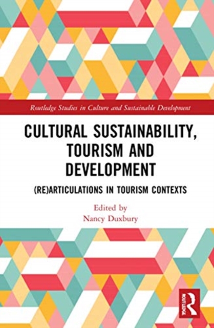 Cultural Sustainability, Tourism and Development : (Re)articulations in Tourism Contexts, Hardback Book