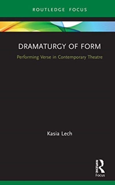 Dramaturgy of Form : Performing Verse in Contemporary Theatre, Hardback Book
