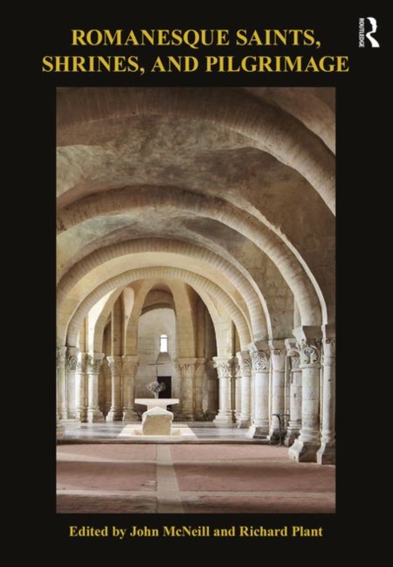Romanesque Saints, Shrines, and Pilgrimage, Paperback / softback Book