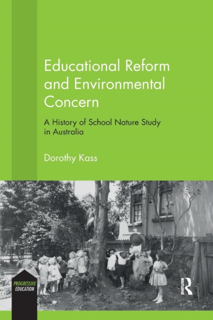 Educational Reform and Environmental Concern : A History of School Nature Study in Australia, Paperback / softback Book