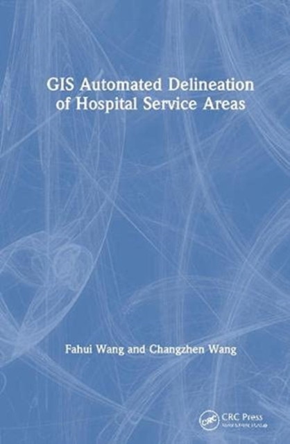 GIS Automated Delineation of Hospital Service Areas, Hardback Book