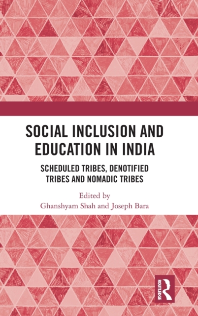 Social Inclusion and Education in India : Scheduled Tribes, Denotified Tribes and Nomadic Tribes, Hardback Book