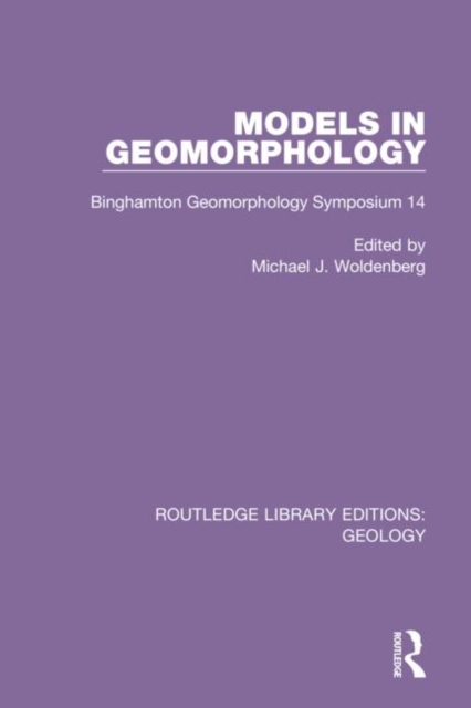 Models in Geomorphology : Binghamton Geomorphology Symposium 14, Hardback Book