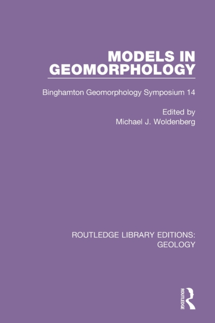 Models in Geomorphology : Binghamton Geomorphology Symposium 14, Paperback / softback Book