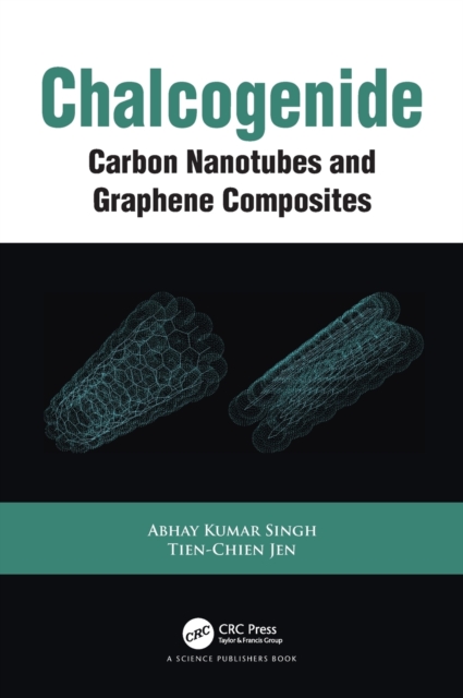 Chalcogenide : Carbon Nanotubes and Graphene Composites, Hardback Book