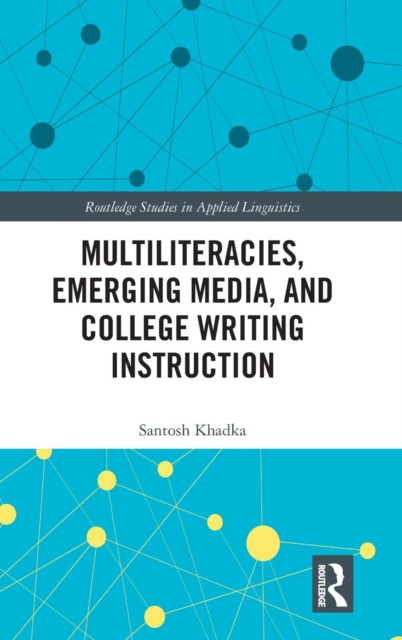 Multiliteracies, Emerging Media, and College Writing Instruction, Hardback Book