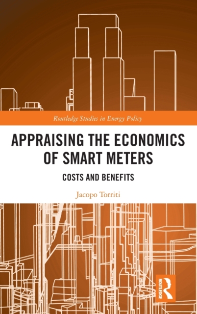 Appraising the Economics of Smart Meters : Costs and Benefits, Hardback Book