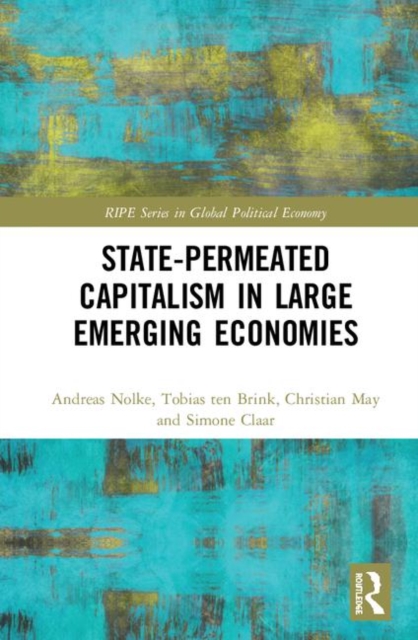 State-permeated Capitalism in Large Emerging Economies, Hardback Book