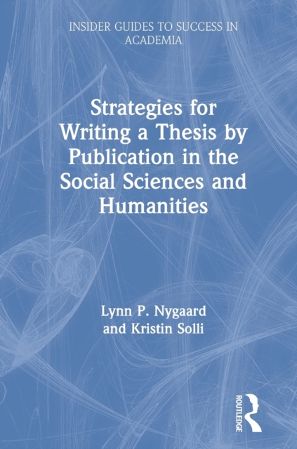 Strategies for Writing a Thesis by Publication in the Social Sciences and Humanities, Hardback Book