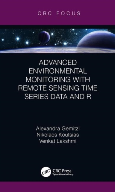 Advanced Environmental Monitoring with Remote Sensing Time Series Data and R, Hardback Book