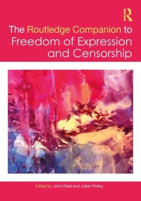 The Routledge Companion to Freedom of Expression and Censorship, Hardback Book
