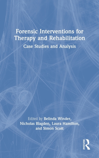 Forensic Interventions for Therapy and Rehabilitation : Case Studies and Analysis, Hardback Book
