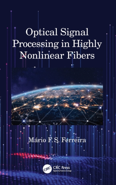 Optical Signal Processing in Highly Nonlinear Fibers, Hardback Book