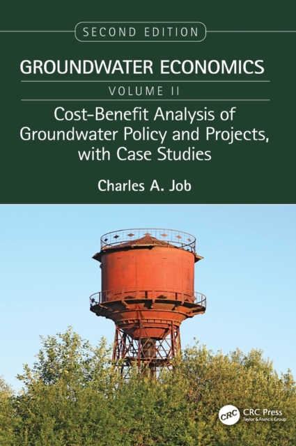 Cost-Benefit Analysis of Groundwater Policy and Projects, with Case Studies : Groundwater Economics, Volume 2, Hardback Book