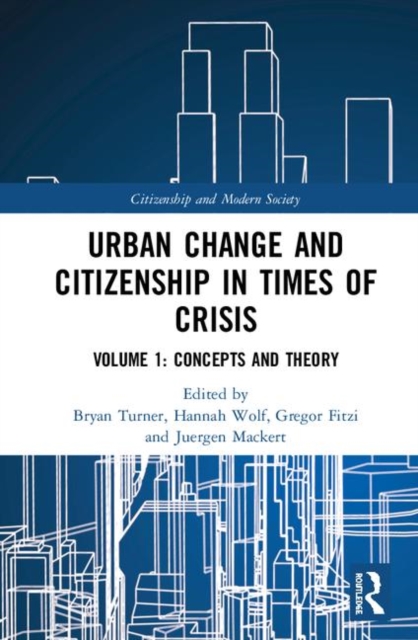 Urban Change and Citizenship in Times of Crisis : Volume 1: Theories and Concepts, Hardback Book
