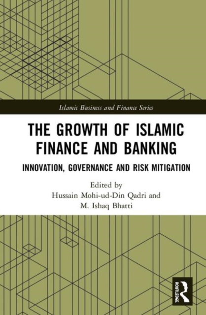 The Growth of Islamic Finance and Banking : Innovation, Governance and Risk Mitigation, Hardback Book