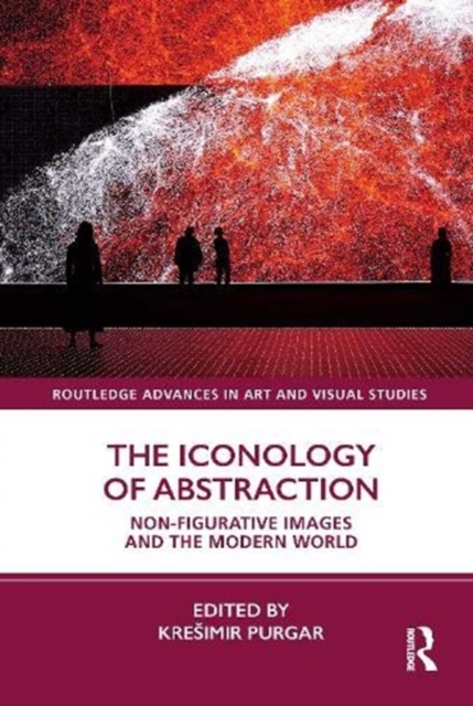 The Iconology of Abstraction : Non-figurative Images and the Modern World, Hardback Book