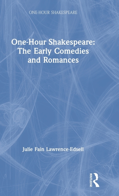 One-Hour Shakespeare : The Early Comedies and Romances, Hardback Book
