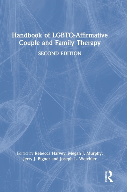 Handbook of LGBTQ-Affirmative Couple and Family Therapy, Hardback Book