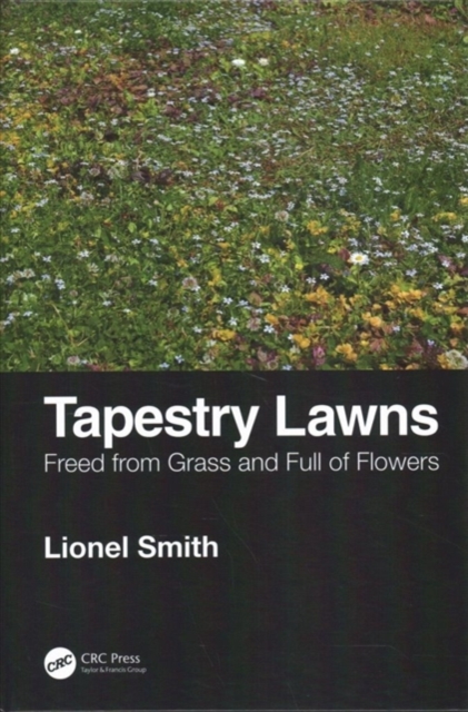 Tapestry Lawns : Freed from Grass and Full of Flowers, Hardback Book