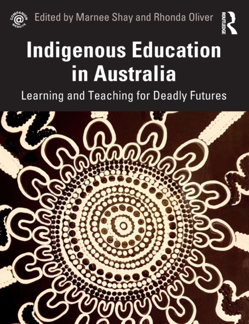 Indigenous Education in Australia : Learning and Teaching for Deadly Futures, Paperback / softback Book