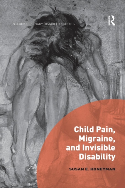 Child Pain, Migraine, and Invisible Disability, Paperback / softback Book